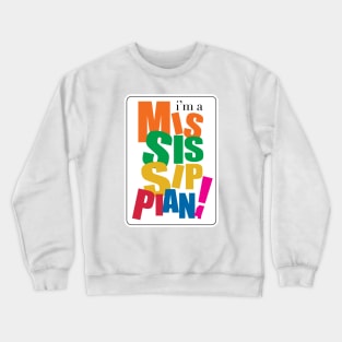 I'm a Mississippian Crewneck Sweatshirt